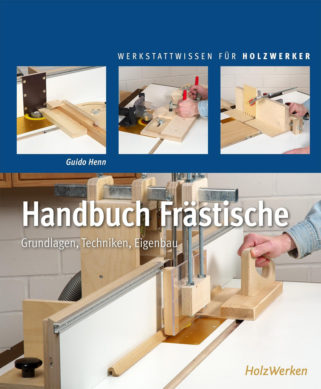 Handbuch Frästische: Grundlagen - Techniken - Eigenbau, Taschenbuch