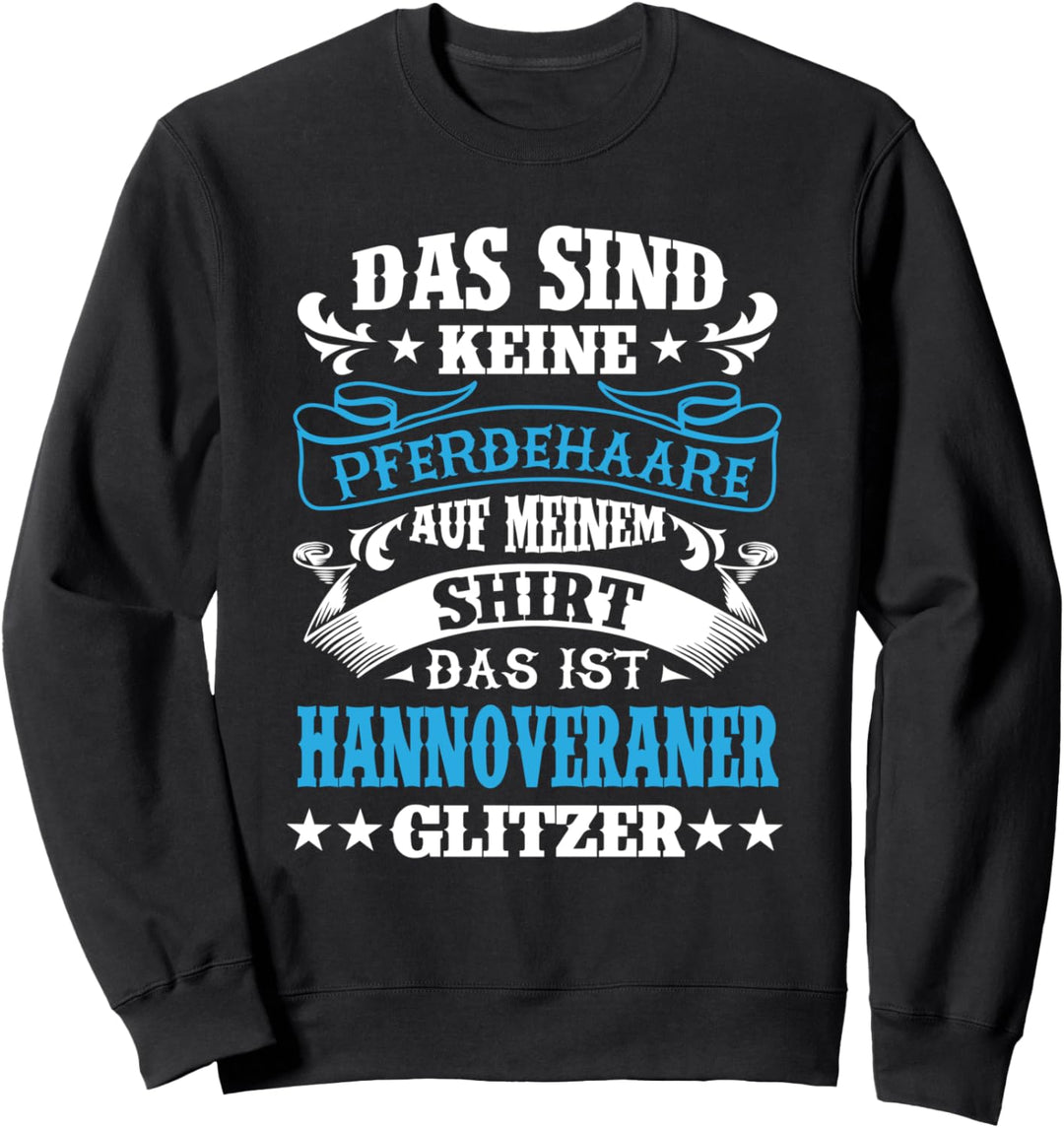 Das sind keine Pferdehaare Hannoveraner Glitzer Pferde Sweatshirt