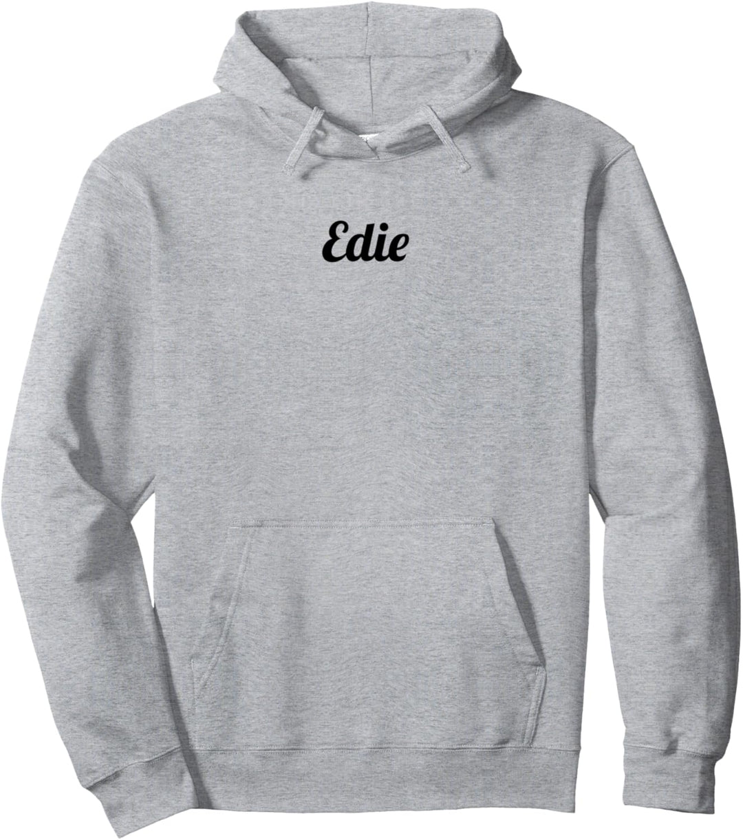 Top That Says the Name EDIE | Cute Women Girls - Graphic Pullover Hoodie
