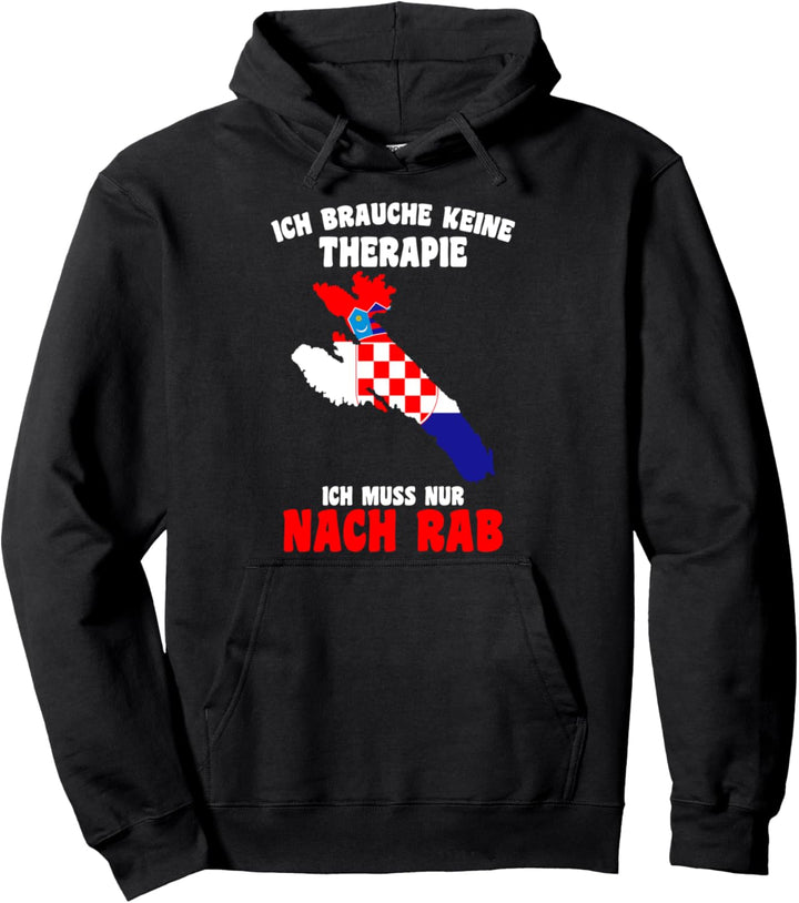 Kroatien Brauche keine Therapie Ich muss nur nach Rab Pullover Hoodie