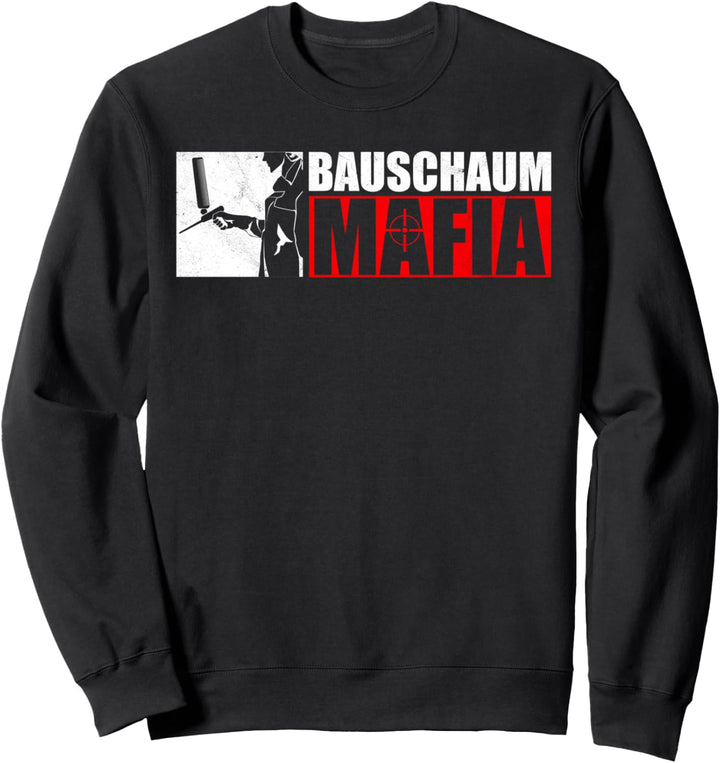 BAUSCHAUM MAFIA Lustiges Handwerker Geschenk Sweatshirt