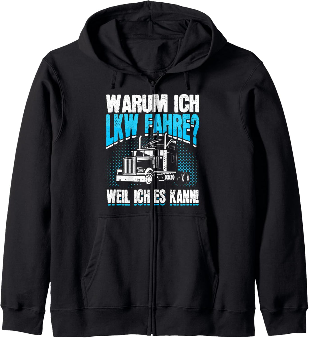 Warum Ich LKW Fahre Spruch Kraftfahrer Fernfahrer LKW-Fahrer Kapuzenjacke