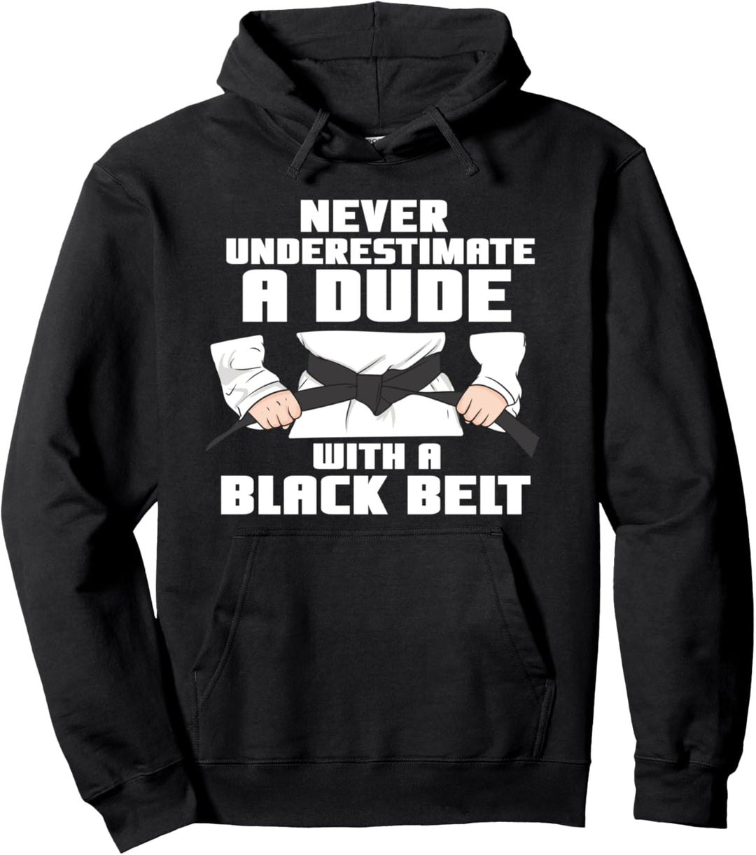 Underestimate A Dude With A Black Belt Martial Arts Pullover Hoodie