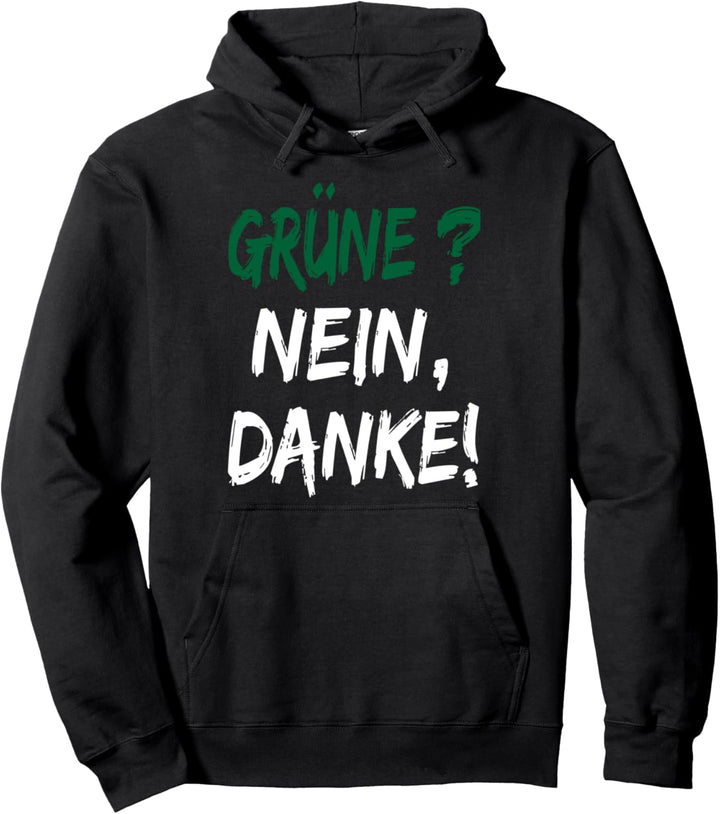 Grüne? Nein Danke! Anti Grünen Gegen Grüne Pullover Hoodie