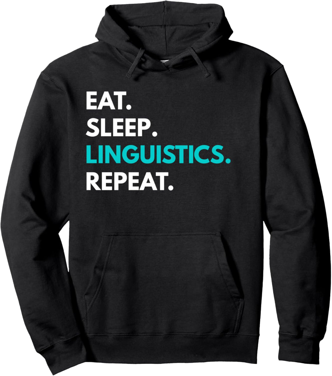 Eat Sleep Linguistics Repeat T-Shirt – Linguistics Tees Pullover Hoodie