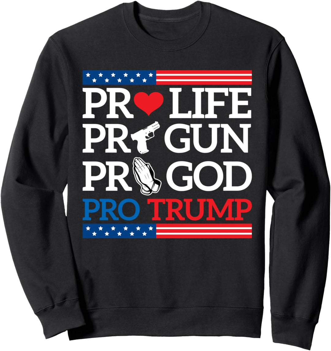 Pro-Life Pro-Gun Pro-Gott Pro-Trump Sweatshirt