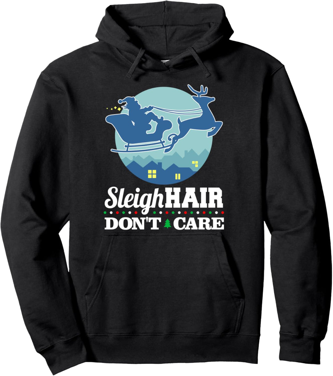 Sleigh Hair Don't Care Santa Funny Christmas Pullover Hoodie