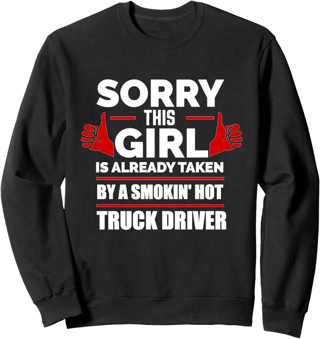 This Girl is Ttaken by a Hot Truck Driver Relationship Love Sweatshirt