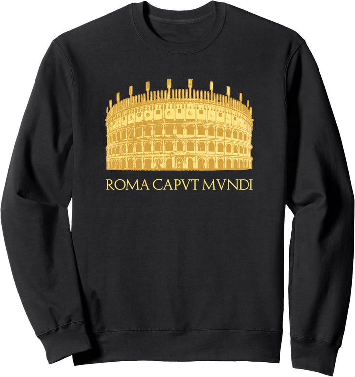 Kolosseum in Rom - Roma Caput Mundi Sweatshirt