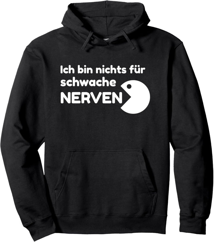 Ich bin nichts für schwache Nerven Pullover Hoodie