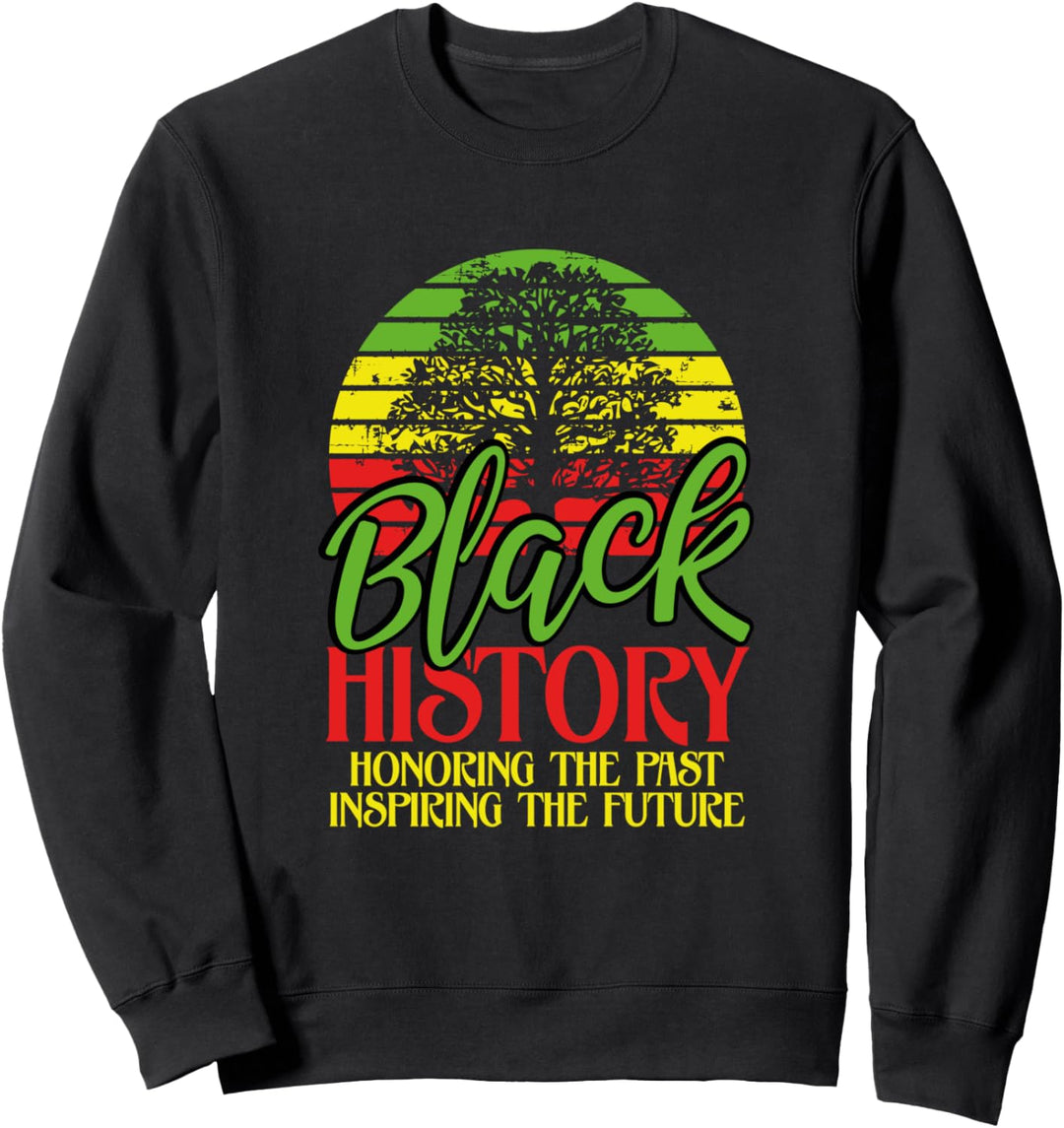 Black History Month Honoring The Past Inspiring The Future Sweatshirt