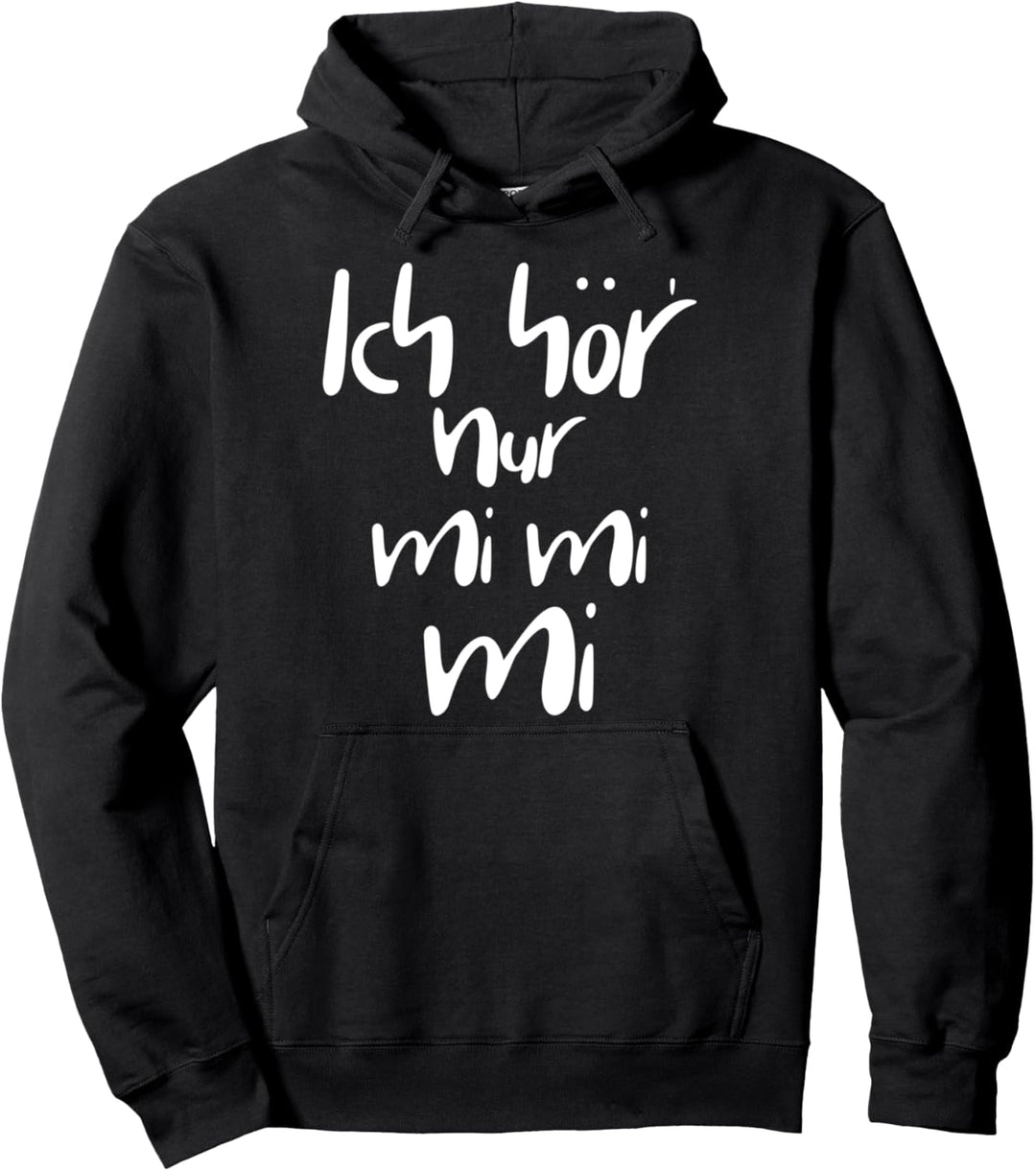 Ich hör nur mi mi mi Pullover Hoodie