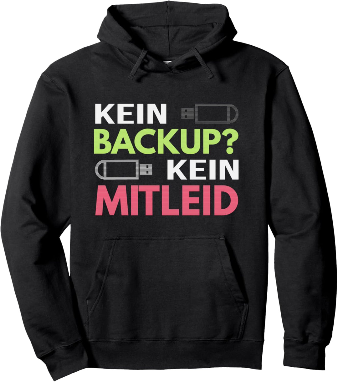 Kein Backup Kein Mitleid Admin Informatik Programmierer IT Pullover Hoodie