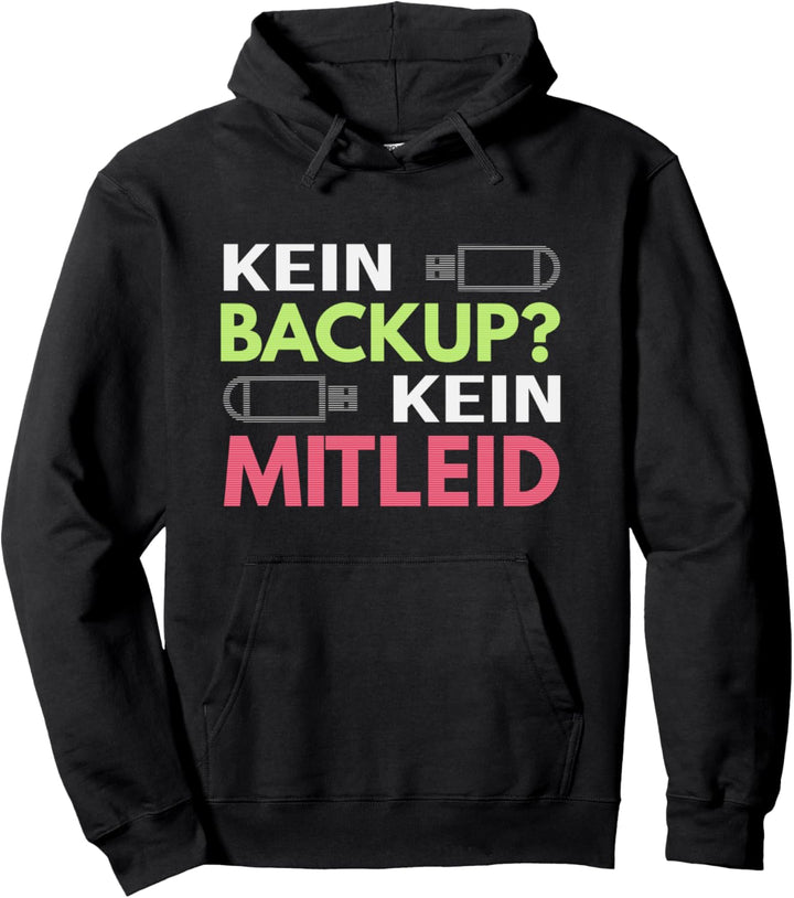 Kein Backup Kein Mitleid Admin Informatik Programmierer IT Pullover Hoodie
