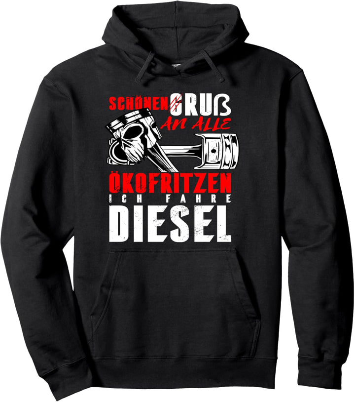 Auto Diesel Öko Statement schönen gruss an alle ökofritzen Pullover Hoodie