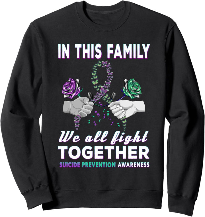 Suicide Awareness In This Family We All Fight Together Gift Sweatshirt