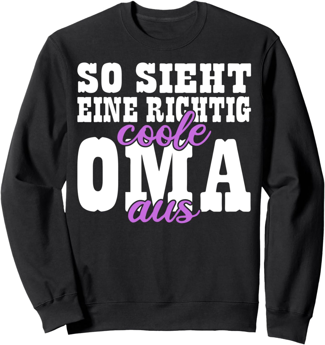 Oma Grossmutter So sieht eine richtig coole Oma aus Oma Sweatshirt