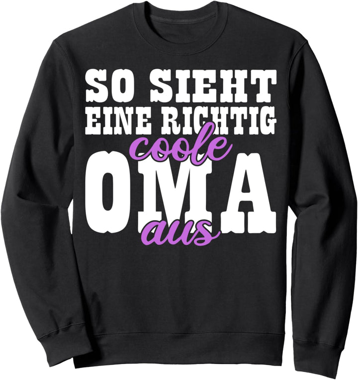 Oma Grossmutter So sieht eine richtig coole Oma aus Oma Sweatshirt