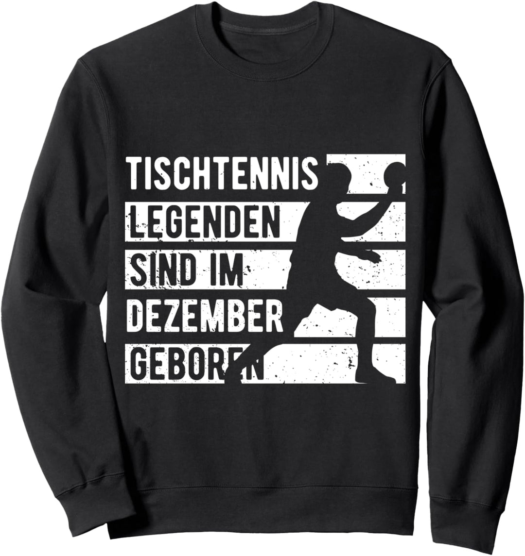 Tischtennis Legenden sind im Dezember geboren Geburtstag Sweatshirt
