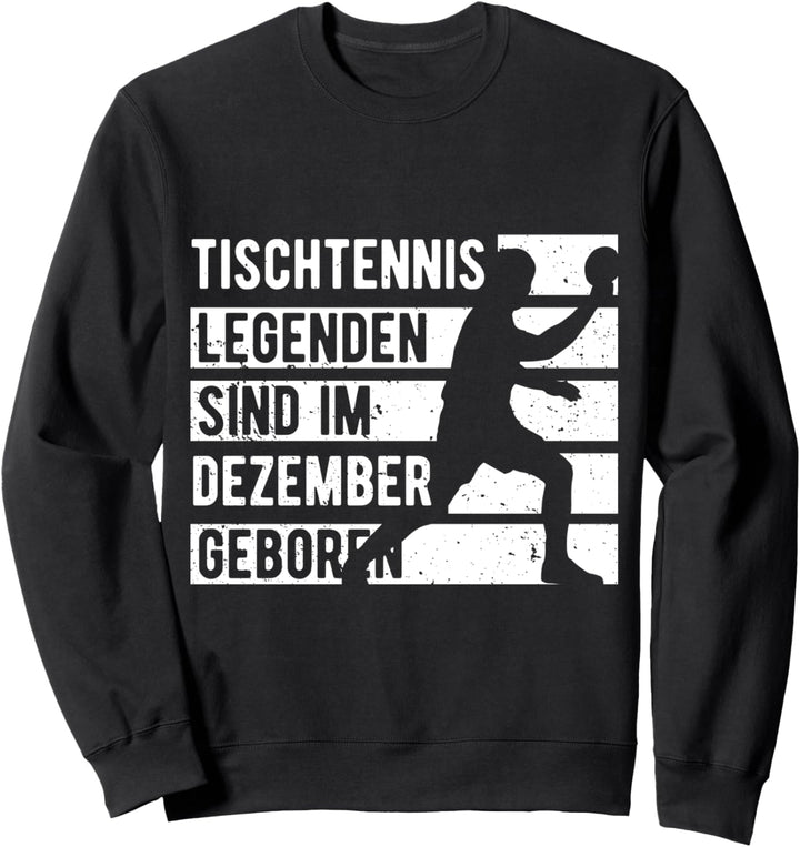 Tischtennis Legenden sind im Dezember geboren Geburtstag Sweatshirt