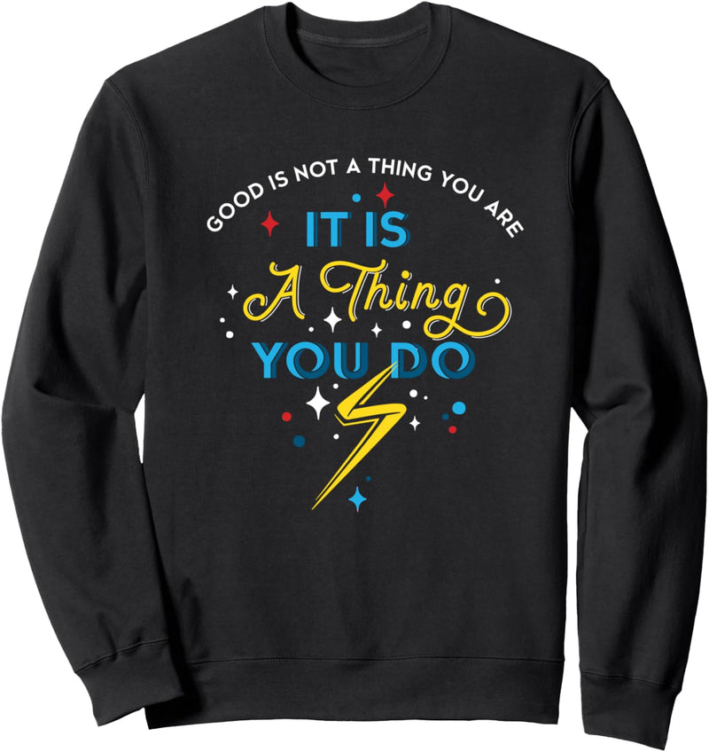 Marvel Studios’ Ms. Marvel Good Is Not A Thing You Are Sweatshirt