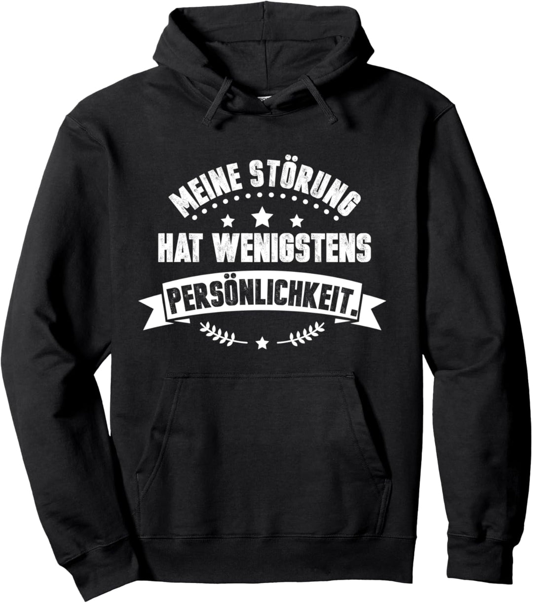 Meine Störung hat wenigstens Persönlichkeit Pullover Hoodie