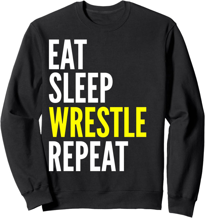 Eat Sleep Wrestle Repeat - Wrestler Funny Sweatshirt