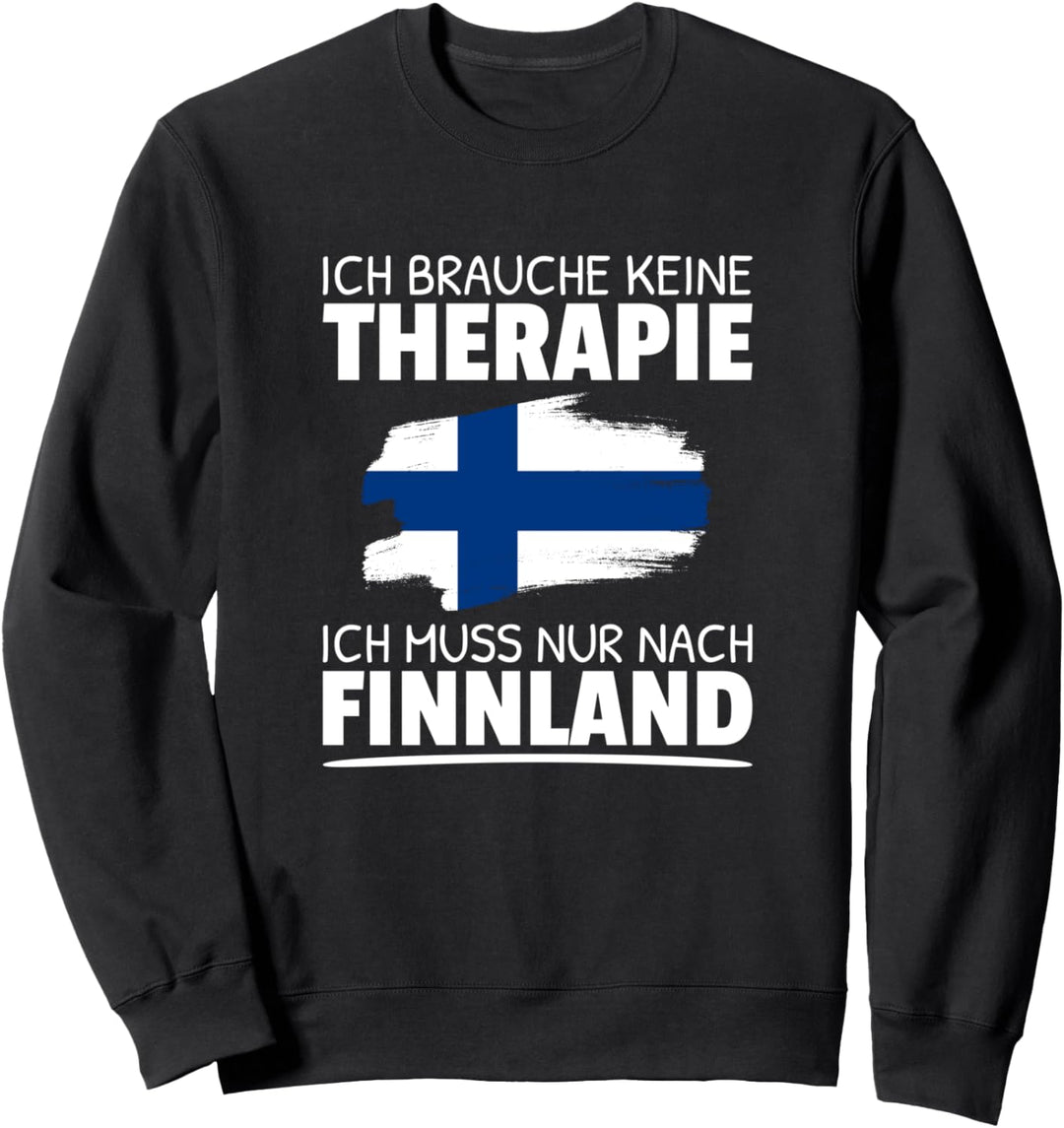 Ich Brauche Keine Therapie Ich Muss Nur Nach Finnland Sweatshirt