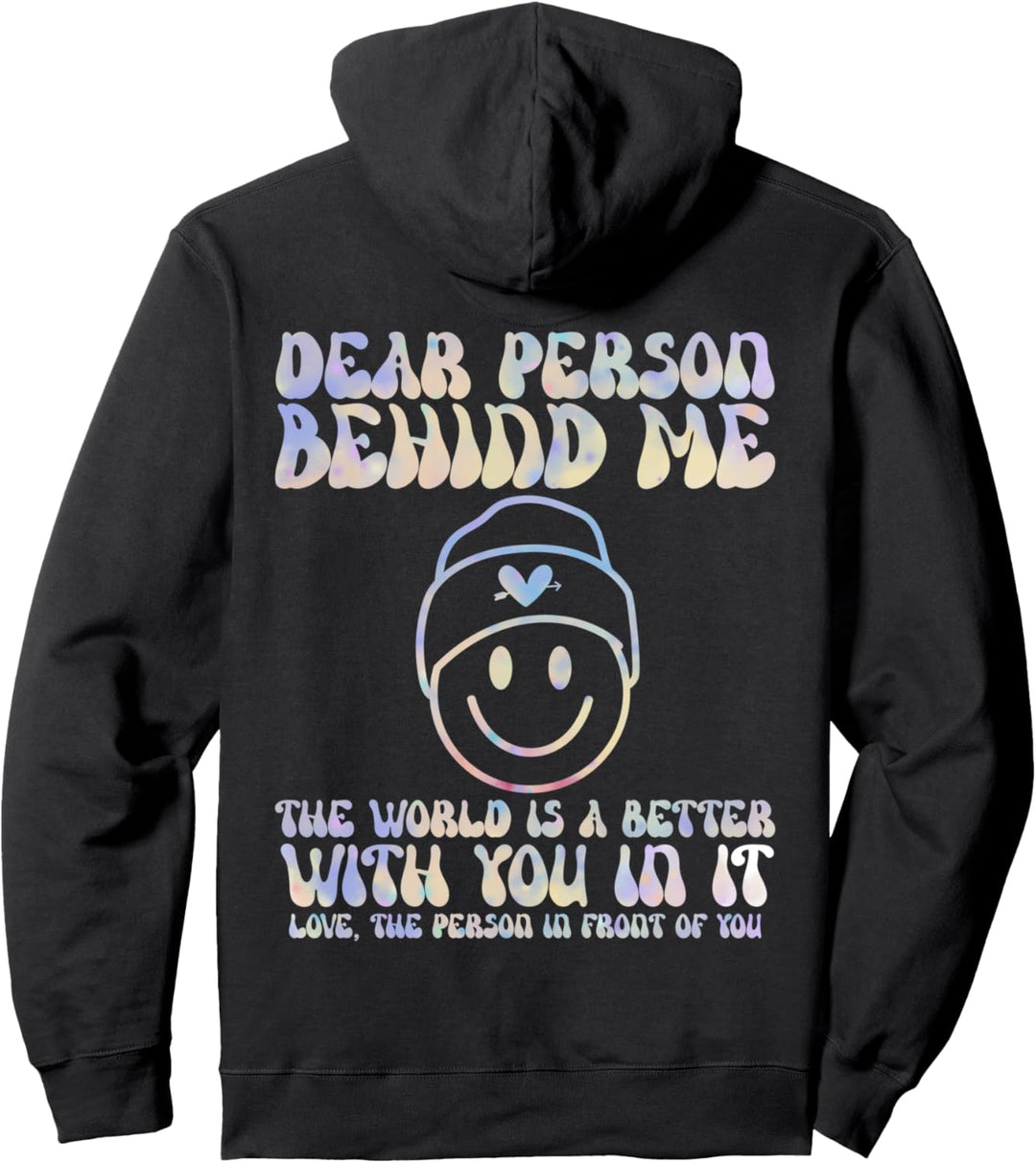 Dear Person Behind Me The World Is A Better Place With You Pullover Hoodie