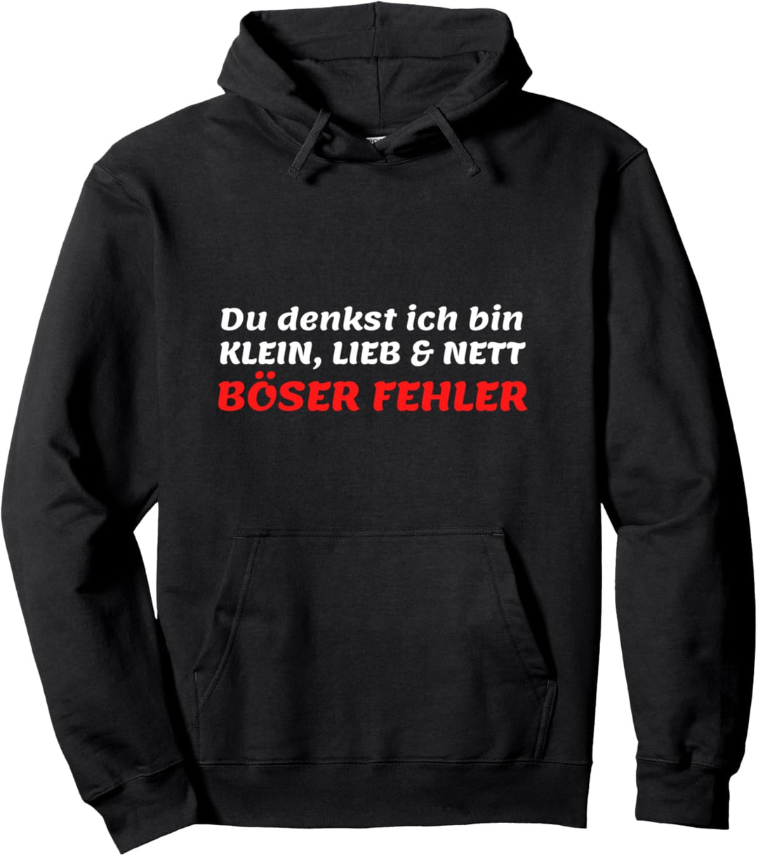 Du denkst ich bin klein lieb nett Böser Fehler Pullover Hoodie