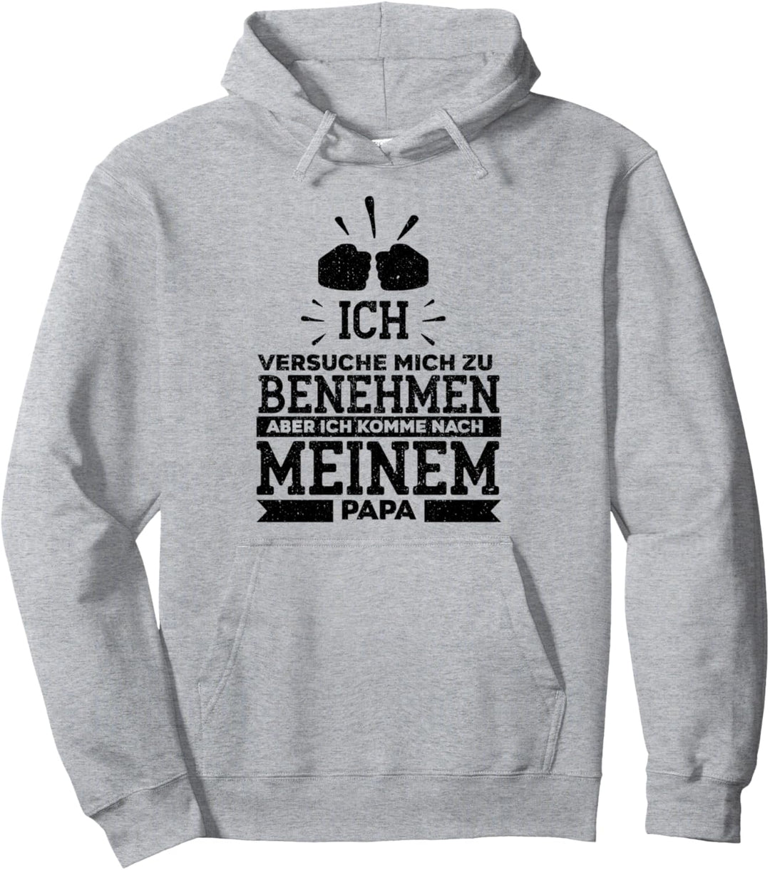 Ich versuche mich zu benehmen, aber komme nach meinem Papa Pullover Hoodie