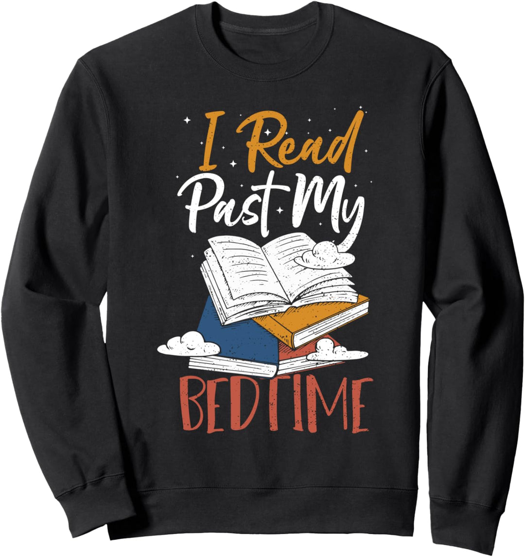 Bettzeit: I Read Past My Bedtime - Lesen Sprüche Sweatshirt