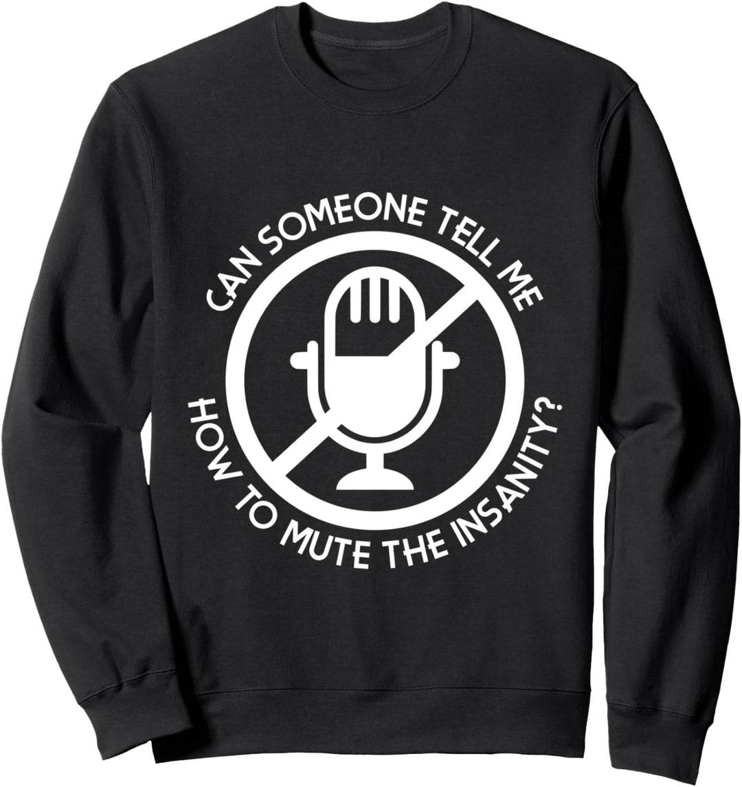 Kann mir jemand sagen, wie ich den Wahnsinn stumm schalten Sweatshirt