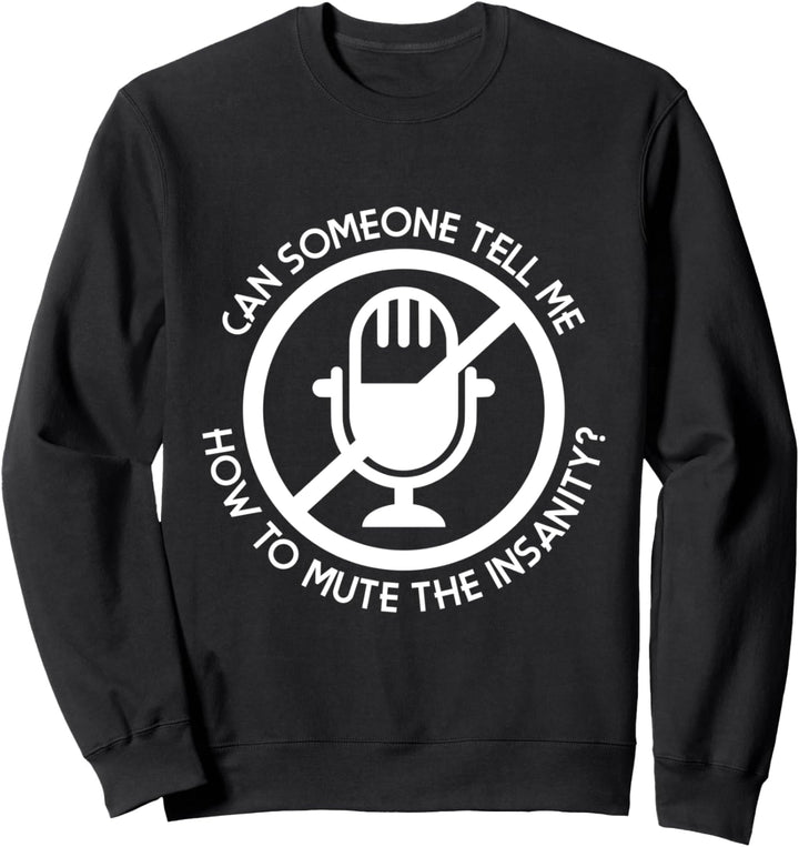 Kann mir jemand sagen, wie ich den Wahnsinn stumm schalten Sweatshirt