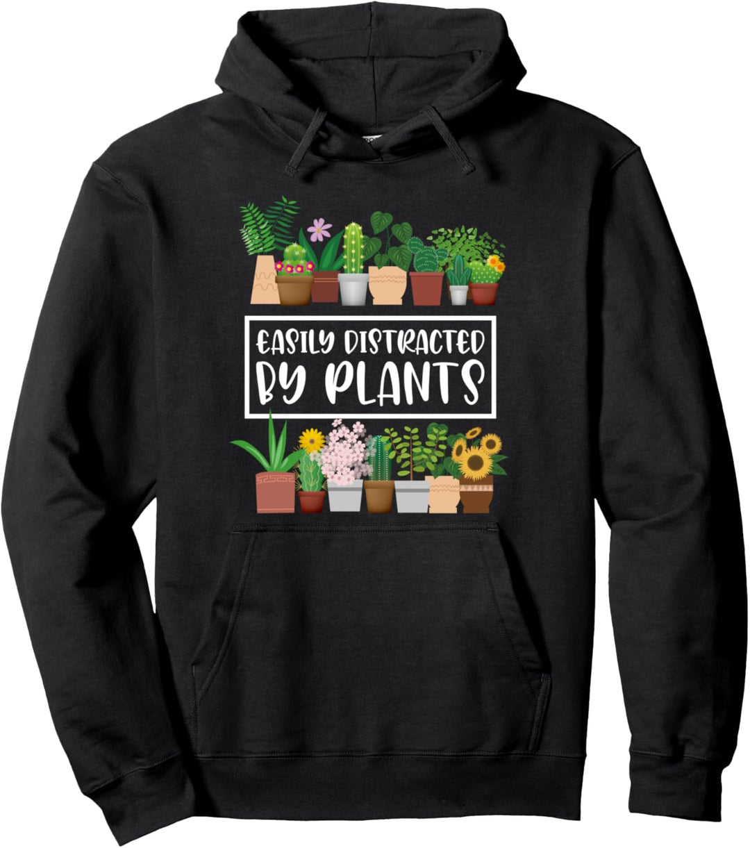 Easily Distracted By Plants Funny Gardener Plants Lovers Pullover Hoodie
