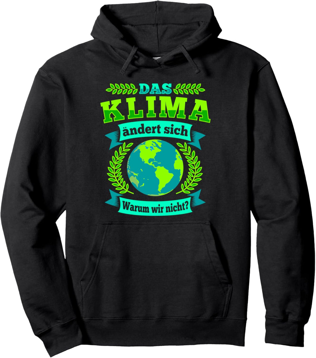 Das Klima ändert sich - Warum wir nicht - Klimawandel Pullover Hoodie