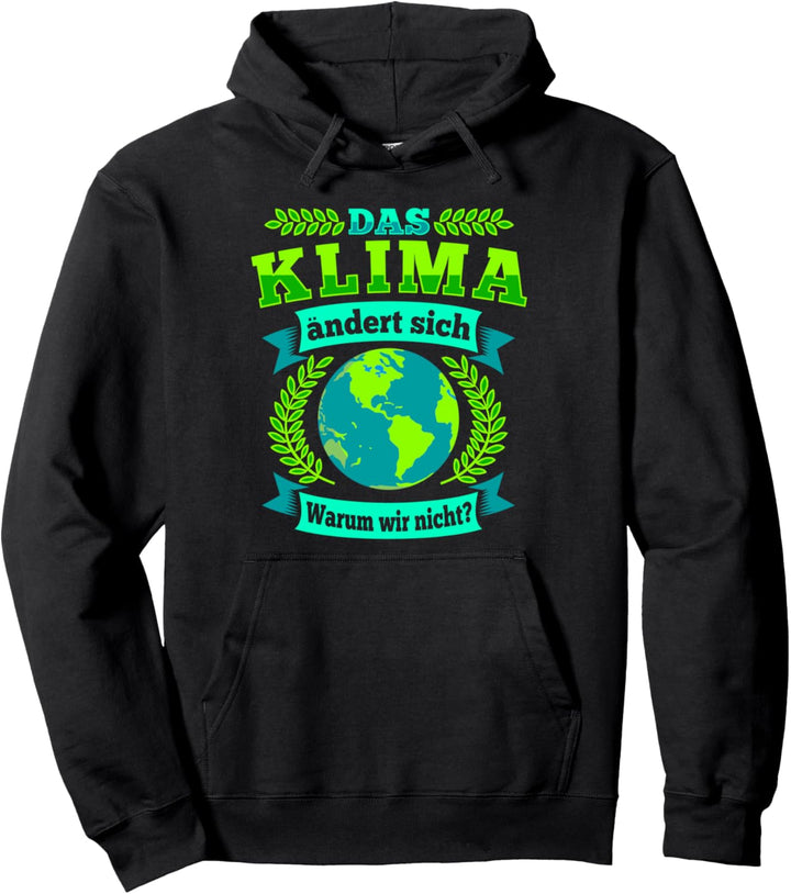 Das Klima ändert sich - Warum wir nicht - Klimawandel Pullover Hoodie