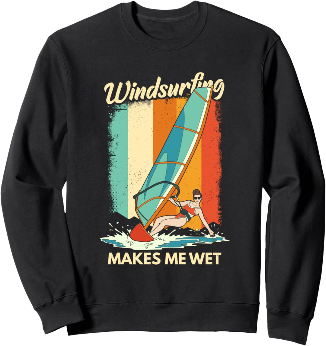 Lustiges Windsurfen macht mich nass Dreckiger Witz Wortspiel Sweatshirt