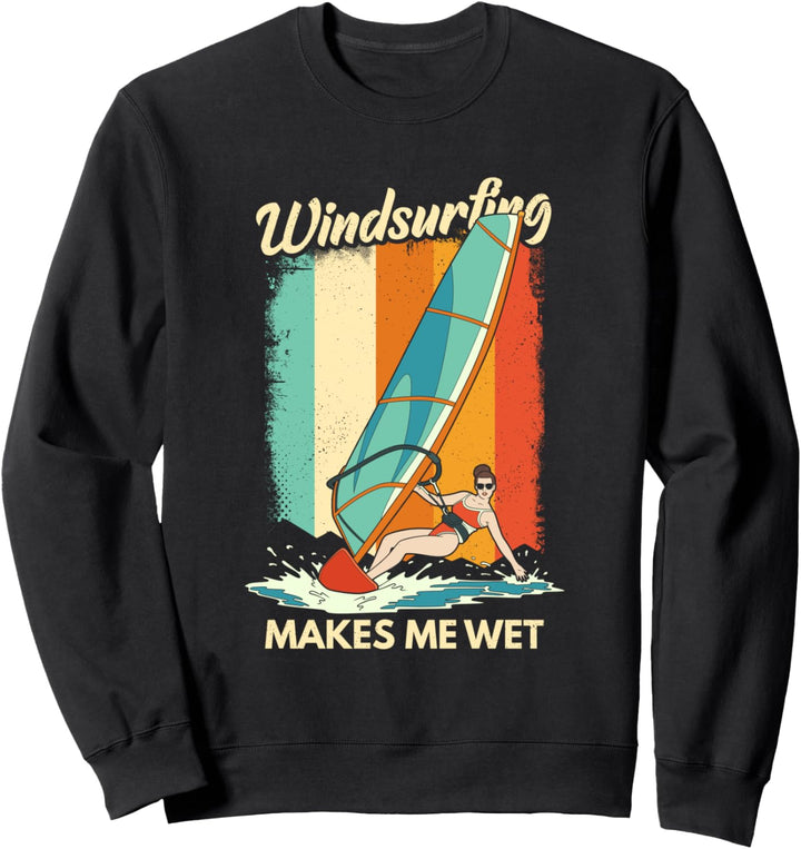 Lustiges Windsurfen macht mich nass Dreckiger Witz Wortspiel Sweatshirt