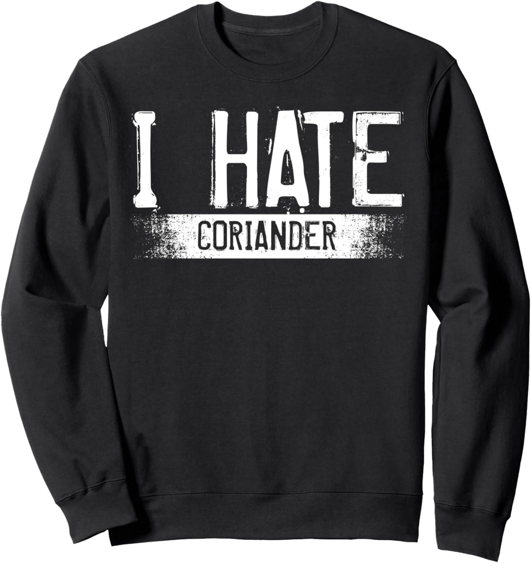 I Hate Coriander Abneigung Gegen Korianderblätter Lustig Sweatshirt