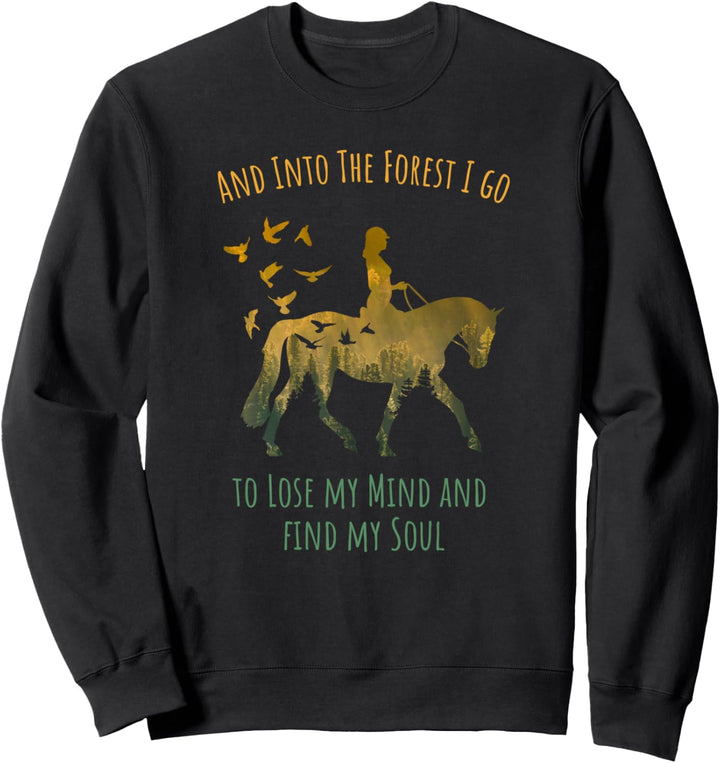 And Into The Forest I Go Reiter Mädchen Damen Pferde Sprüche Sweatshirt