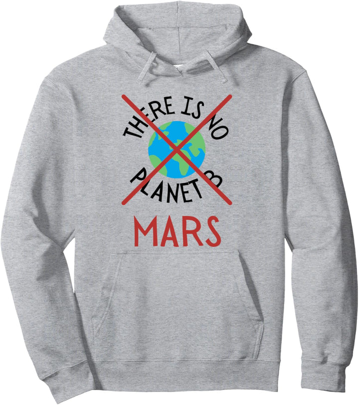 There is no planet B Mars Rover Mission Mars 2021 Earth Pullover Hoodie