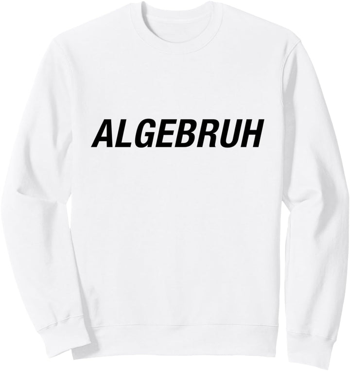 Lustiger Algebra Mathematik-Witz - Algebruh Sweatshirt
