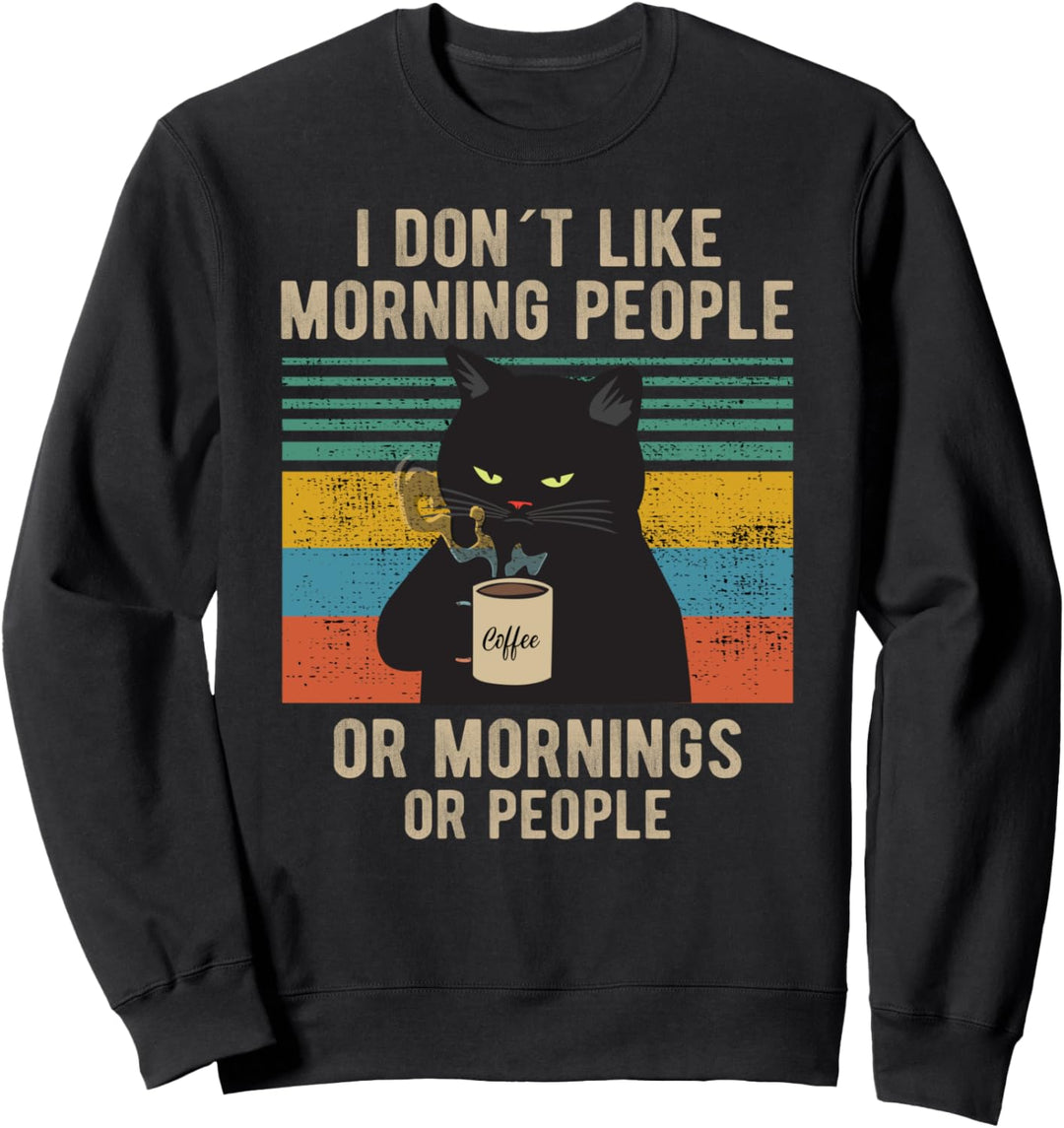 I Hate Morning People And Mornings And People Kaffee Katze Sweatshirt