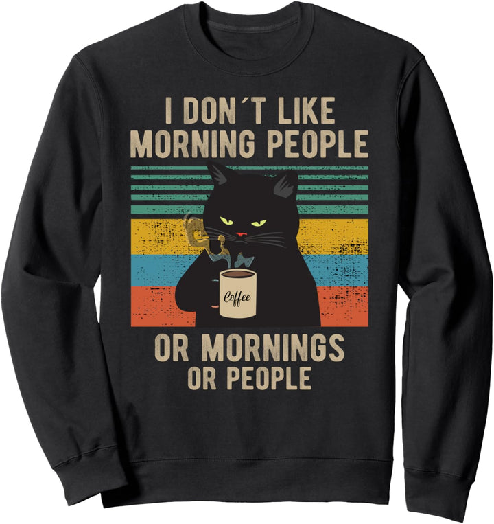 I Hate Morning People And Mornings And People Kaffee Katze Sweatshirt