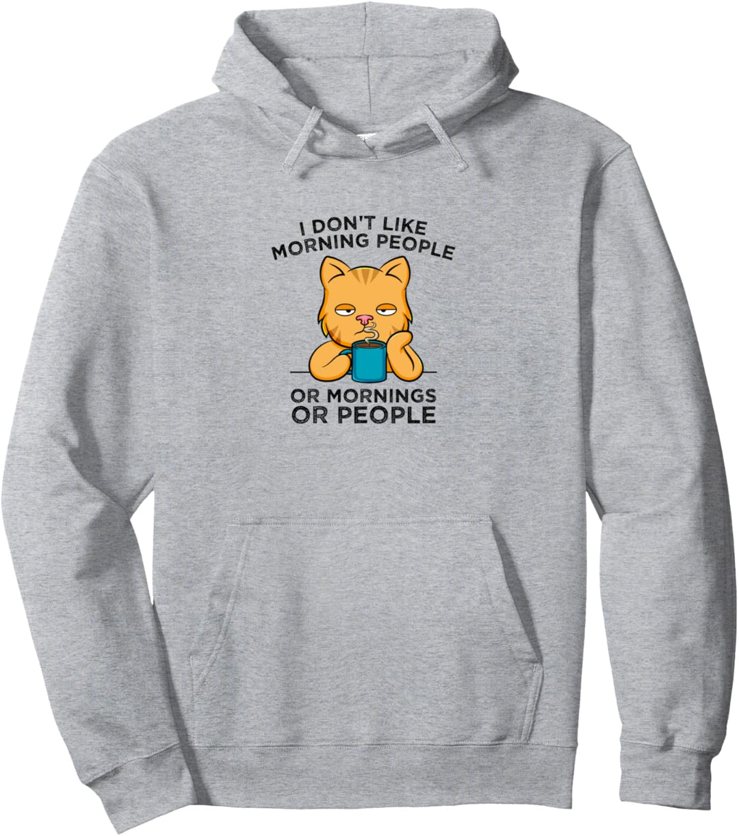 I don't like morning people Morgenmuffel Katze Kaffee Fun Pullover Hoodie
