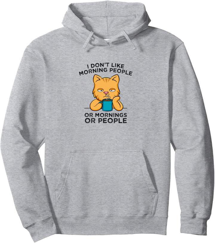 I don't like morning people Morgenmuffel Katze Kaffee Fun Pullover Hoodie