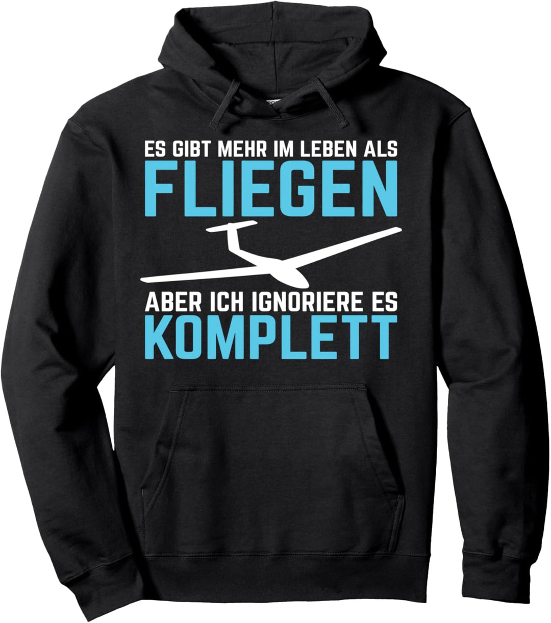 Gibt Mehr Im Leben Als Fliegen | Segelfliegen Segelflieger Pullover Hoodie