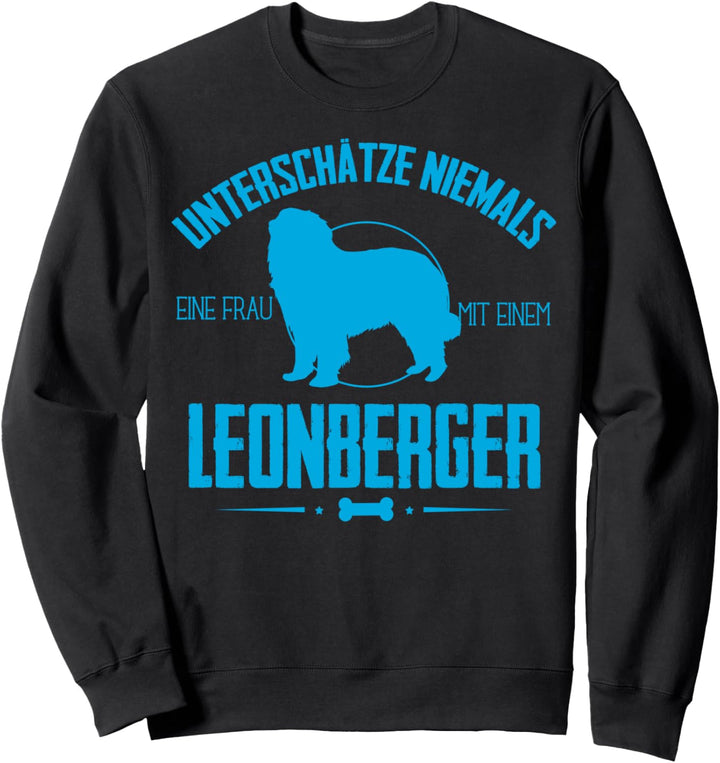 Unterschätze nie Frau mit einem Leonberger Sweatshirt