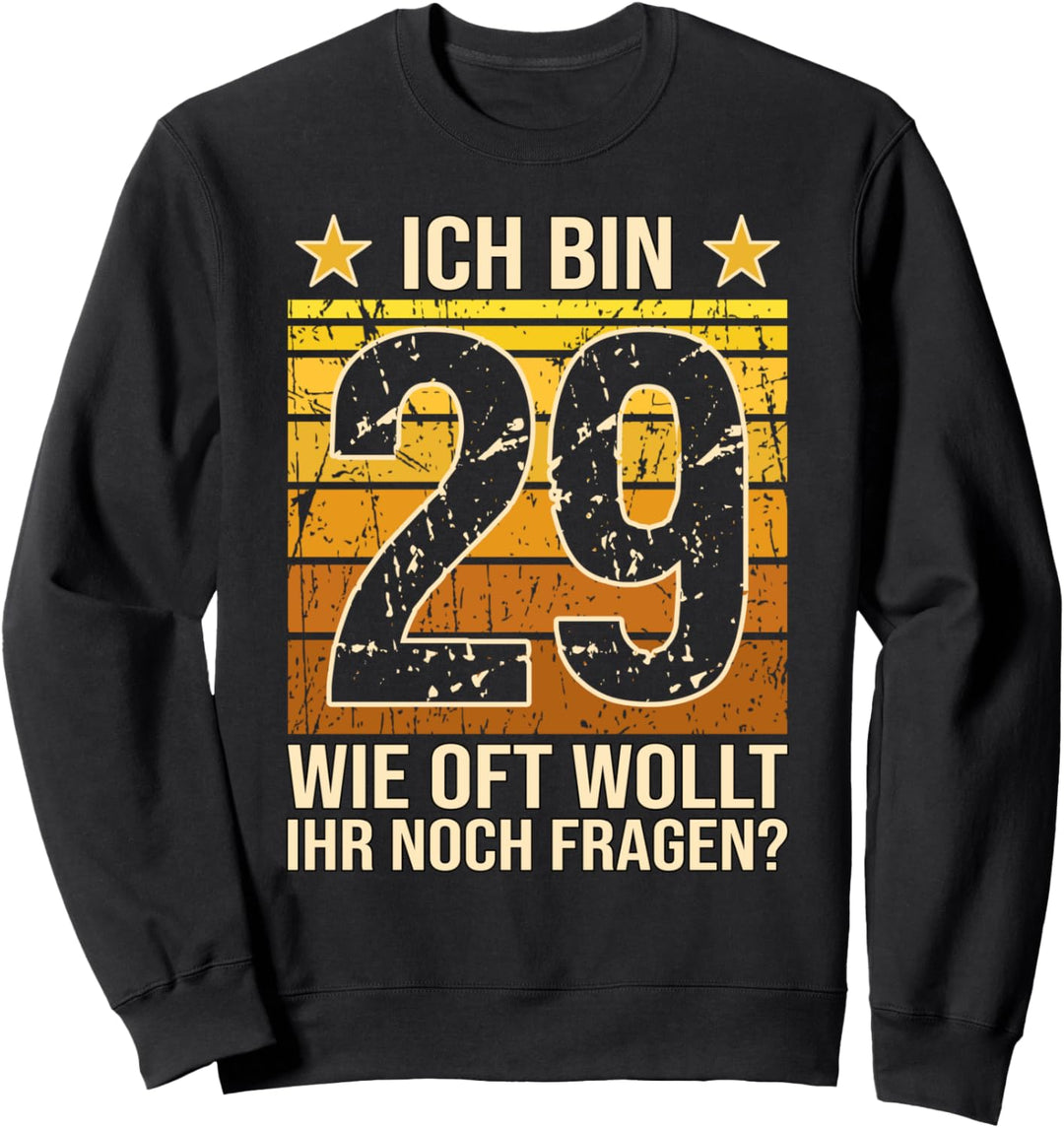 Ich bin 29 wie oft wollt ihr noch fragen Sweatshirt